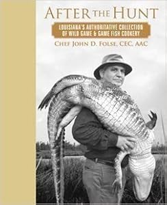 11. After the hunt: Louisiana’s authoritative collection of wild game and game fish cookery